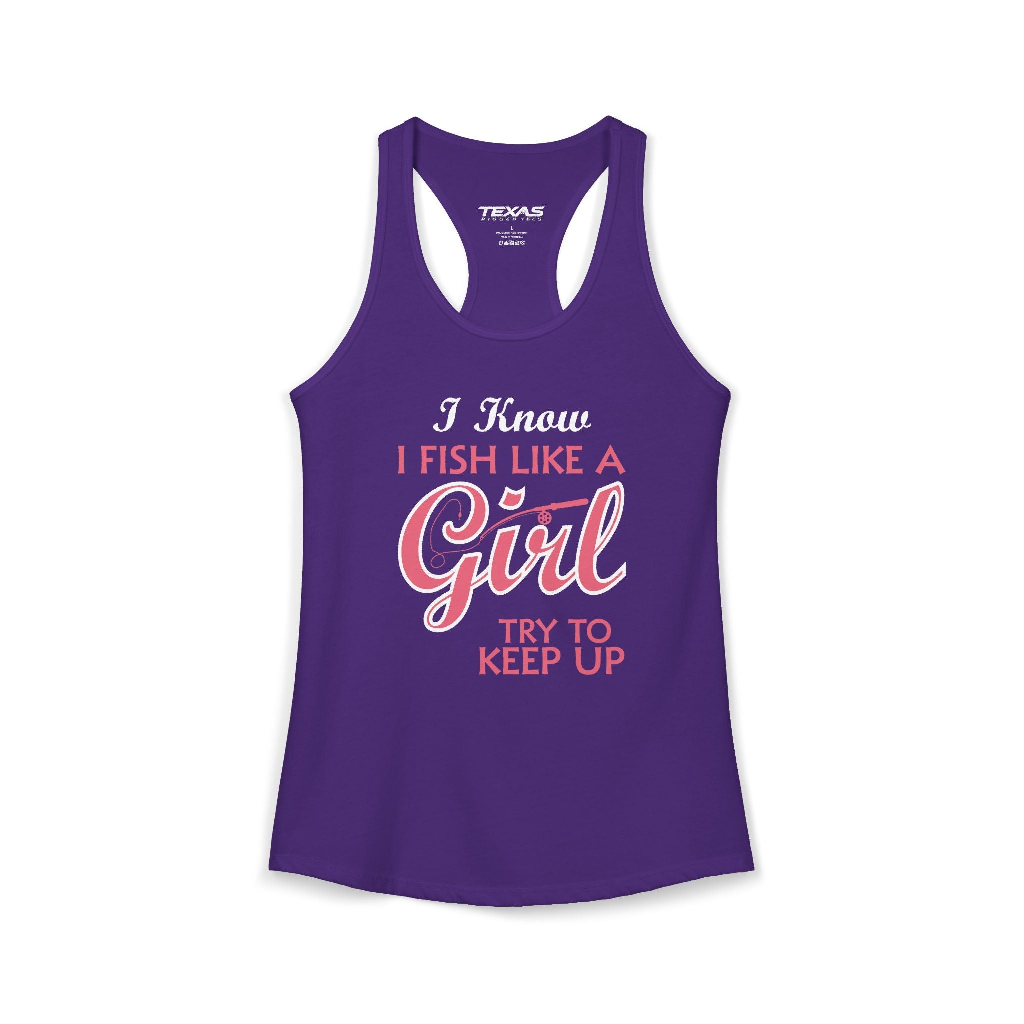 I Know I Fish Like a Girl, Try to Keep Up — Women’s Racerback Tank