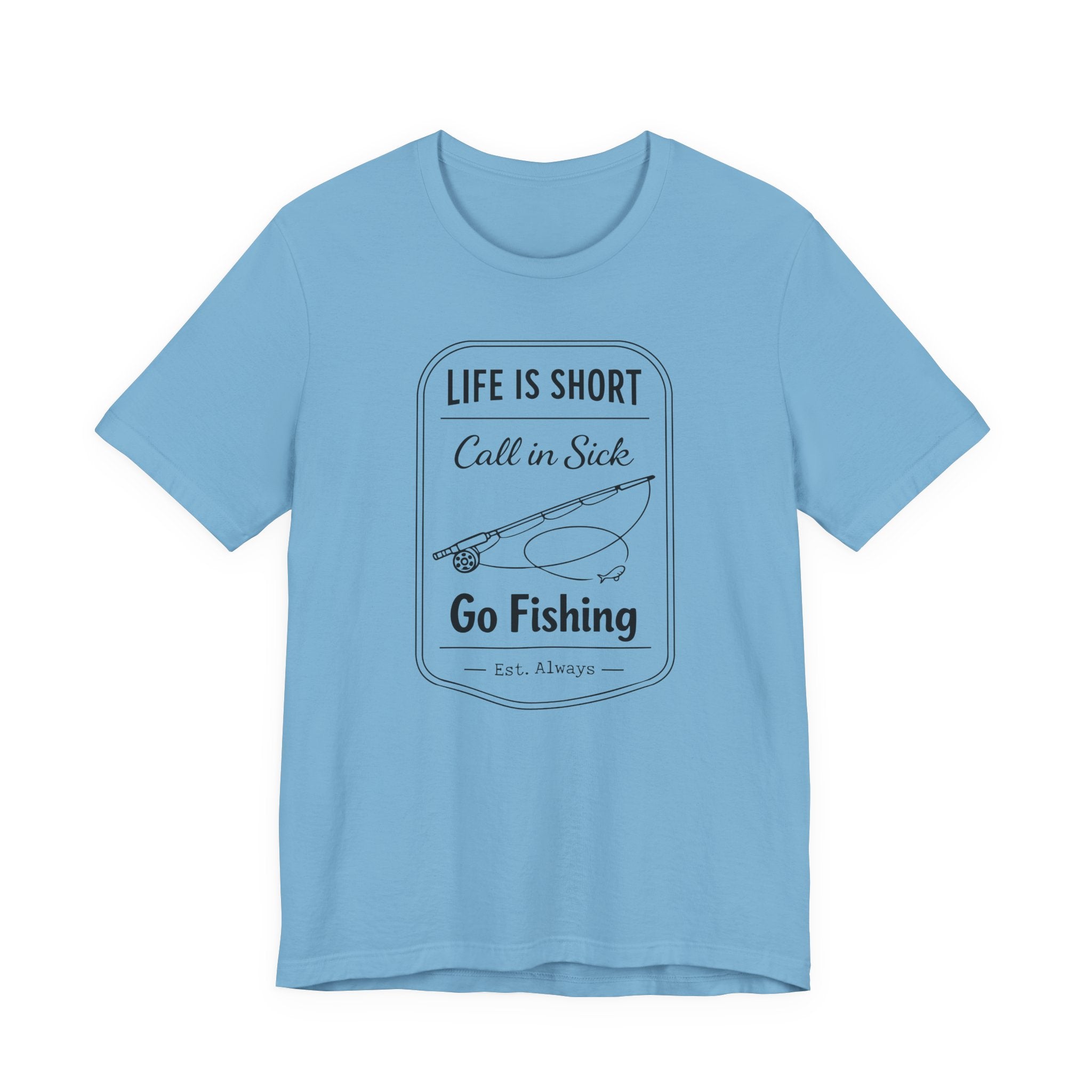Life Is Short. Call In Sick. Go Fishing. — Unisex Cotton Tee